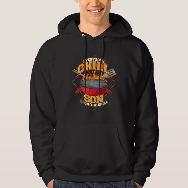 Everybody Chill Son is On The Grill Quote Son Gril Hoodie (Front)