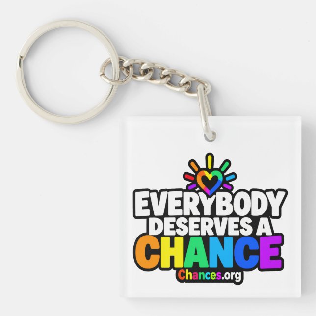 Everybody Deserves a Chance Keychain (Front)
