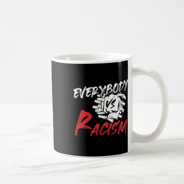 Everybody Everyone Vs Racism - Anti-hate Resist Gi Coffee Mug (Right)