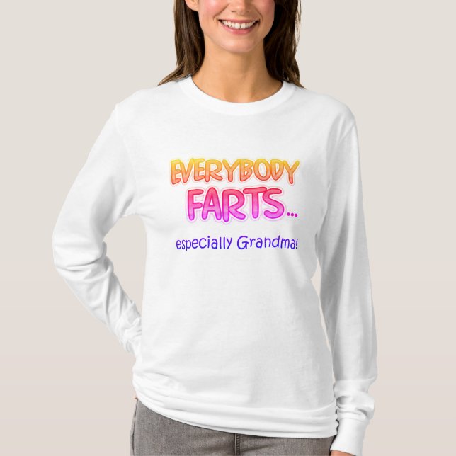 Everybody Farts...especially Grandma! L/S T-Shirt (Front)