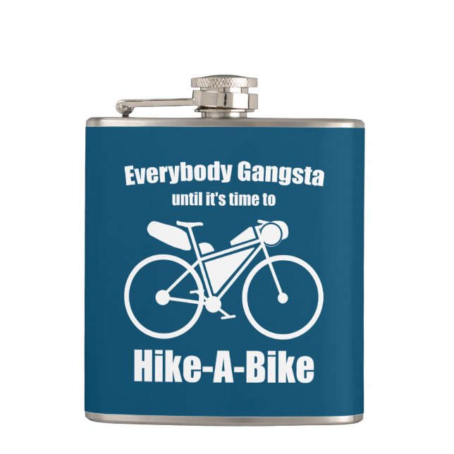 Everybody Gangsta Until It's Time To Hike-A-Bike Flask (Front)