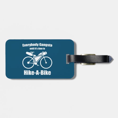 Everybody Gangsta Until Its Time To Hike_A_Bike Luggage Tag