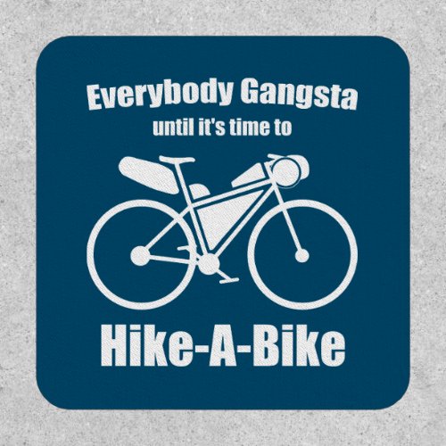 Everybody Gangsta Until Its Time To Hike_A_Bike Patch