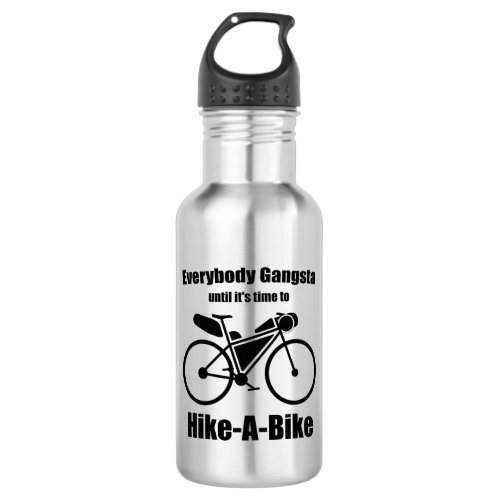 Everybody Gangsta Until Its Time To Hike_A_Bike Stainless Steel Water Bottle