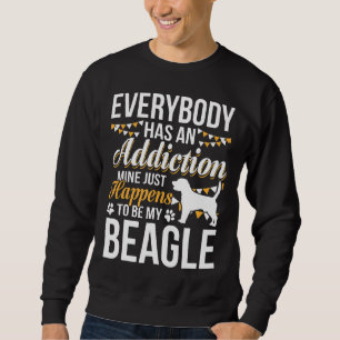 Everybody Has An Addiction Mine Just Happens To Be Sweatshirt