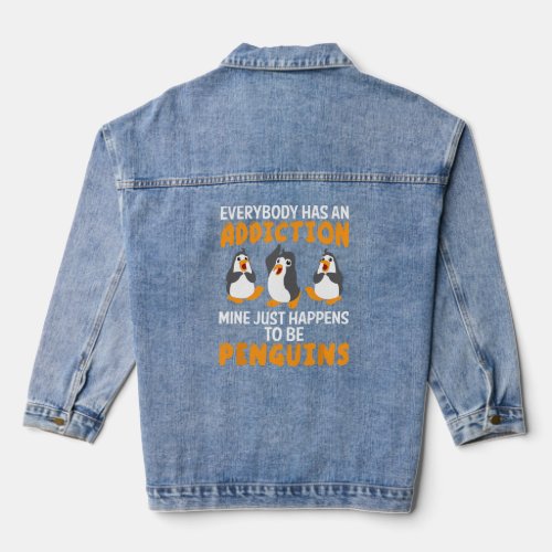 Everybody Has An Addiction Penguins Gift Penguin  Denim Jacket