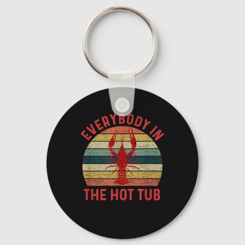 Everybody In  Hot Tub Funny Crawfish Crayfish Keychain