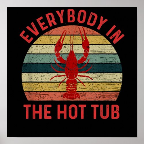 Everybody In  Hot Tub Funny Crawfish Crayfish Poster
