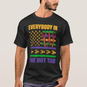 Everybody In The Hot Tub Cajun Crawfish Eating Boi T-Shirt