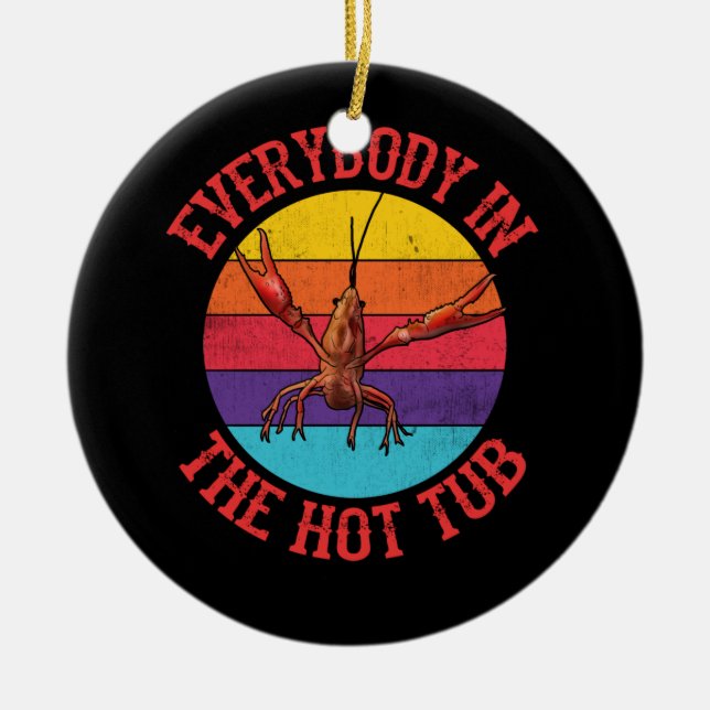 Everybody In The Hot Tub Crawfish Crayfish Eating Ceramic Ornament (Front)