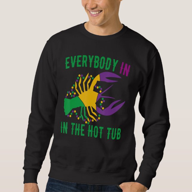Everybody In The Hot Tub Crawfish Mardi Gras Adult Sweatshirt (Front)