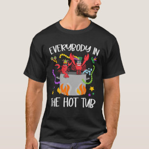 Everybody In The Hot Tub Mardi Gras Crawfish Cajun T-Shirt