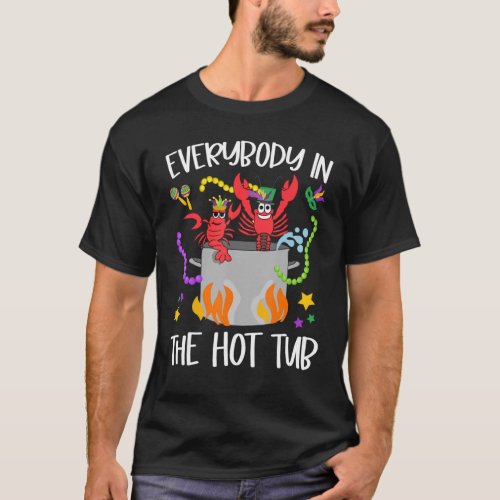 Everybody In The Hot Tub Mardi Gras Crawfish Cajun T_Shirt