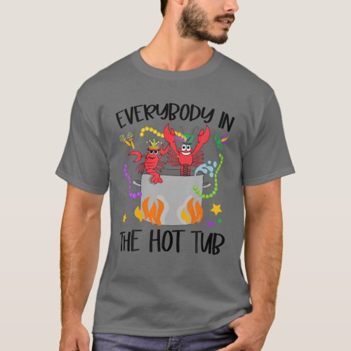 Everybody In The Hot Tub Mardi Gras Crawfish Cajun T_Shirt