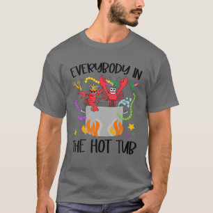 Everybody In The Hot Tub Mardi Gras Crawfish Cajun T-Shirt