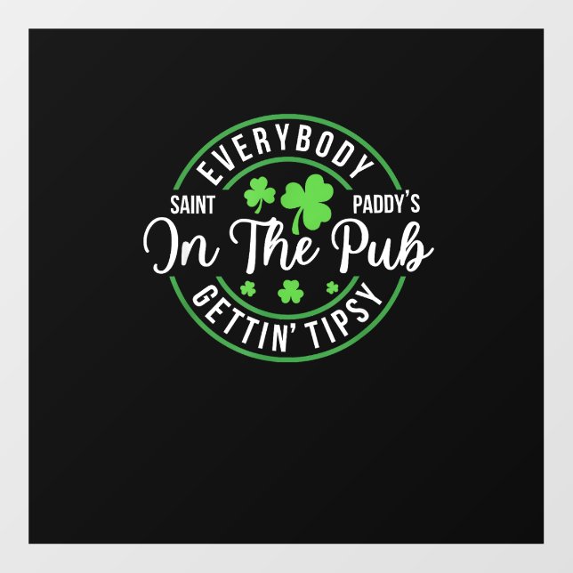 Everybody In the Pub Getting Tipsy Funny St Patric Wall Decal (Front)