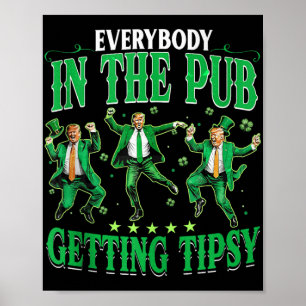 Everybody In The Pub Getting Tipsy Funny Trump Pat Poster
