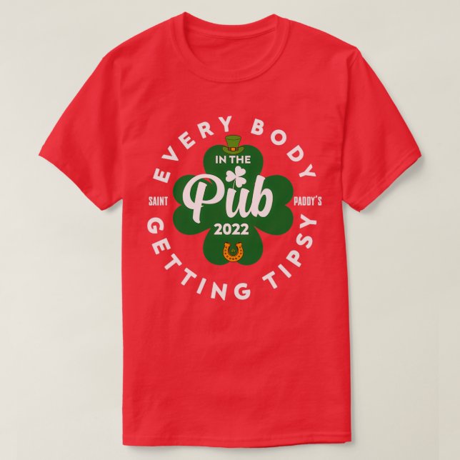 everybody in the pub getting tipsy St  T-Shirt (Design Front)