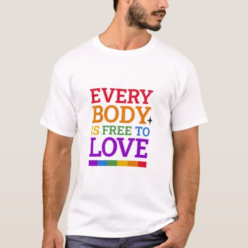 Everybody is Free to Love Unisex Tshirt 