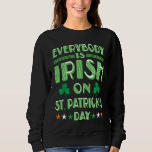 Everybody is Irish on St Patricks Day costume Men  Sweatshirt