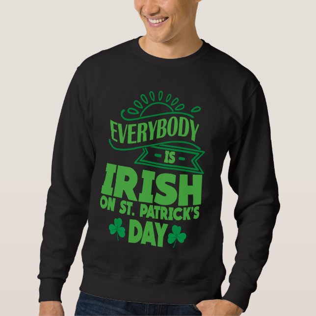 Everybody is Irish on St Patricks Day costume Men  Sweatshirt (Front)