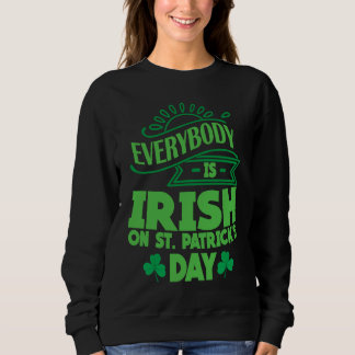 Everybody is Irish on St Patricks Day costume Men  Sweatshirt