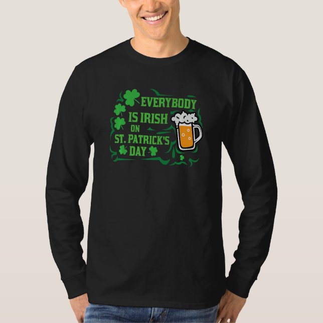 Everybody Is Irish On St  Patrick's Day, St  Paddy T-Shirt (Front)
