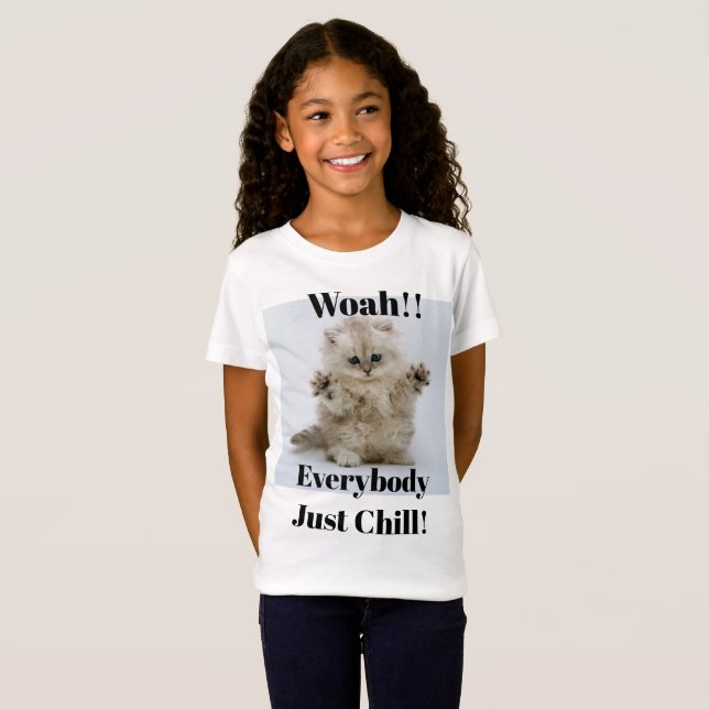 EVERYBODY JUST CHILL! - CUTE KITTEN T-SHIRT (Front Full)