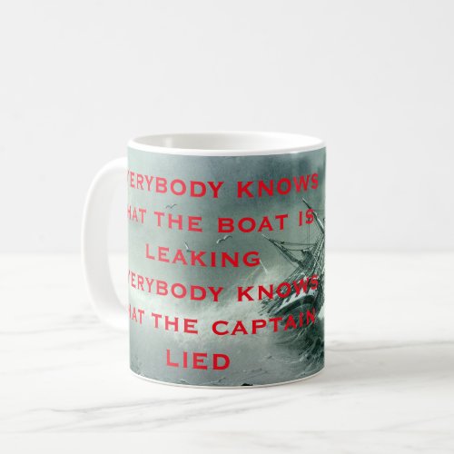 Everybody knows that the boat is leaking Lyric 2 Coffee Mug