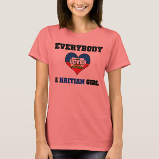 Everybody love a Haitian Girl T-Shirt
