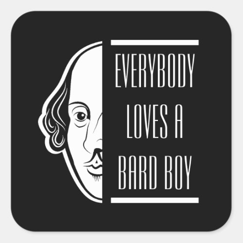 Everybody Loves A Bard Boy Shakespeare Thespian Square Sticker