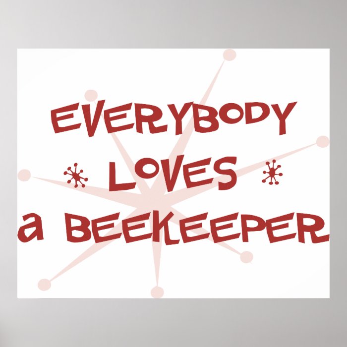 Everybody Loves A Beekeeper Print