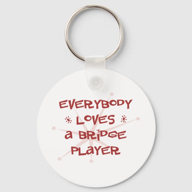 Everybody Loves A Bridge Player Keychain (Front)