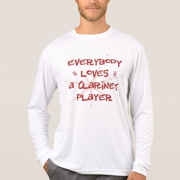 Everybody Loves A Clarinet Player Tee Shirts