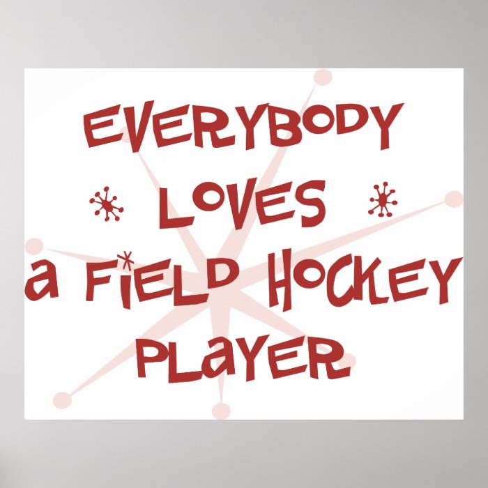 Everybody Loves A Field Hockey Player Print