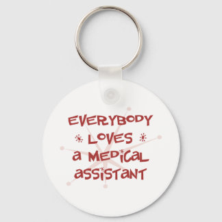 Everybody Loves A Medical Assistant Keychain