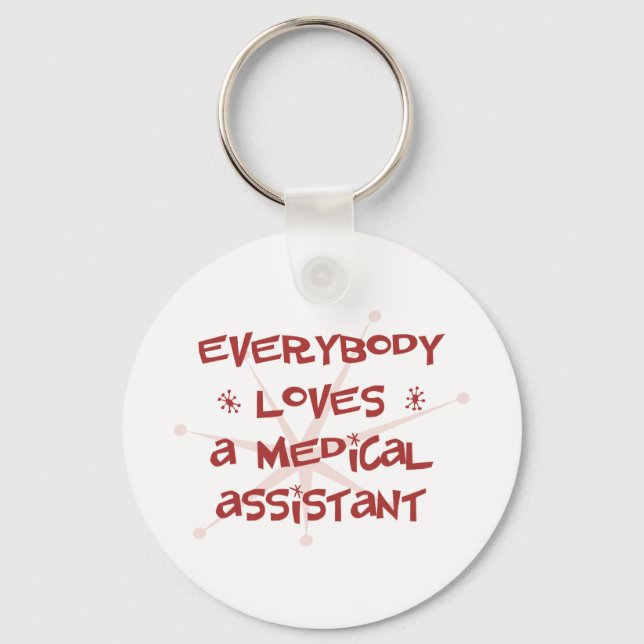 Everybody Loves A Medical Assistant Keychain (Front)