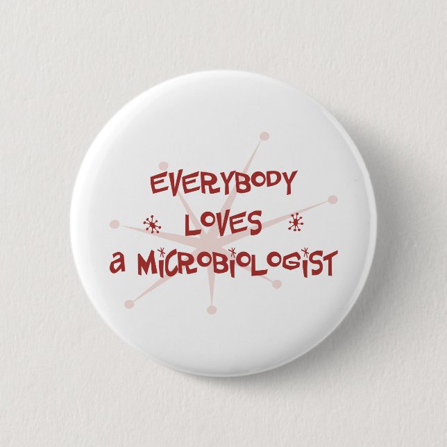 Everybody Loves A Microbiologist Button (Front)