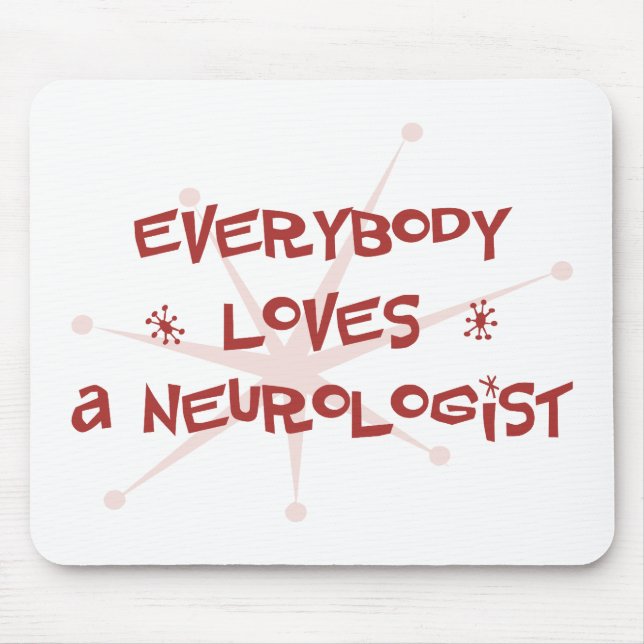Everybody Loves A Neurologist Mouse Pad (Front)