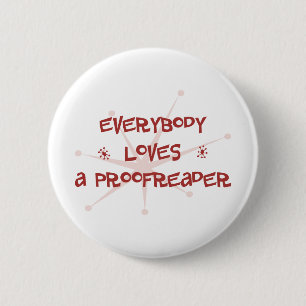 Everybody Loves A Proofreader Pinback Button