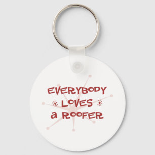 Everybody Loves A Roofer Keychain