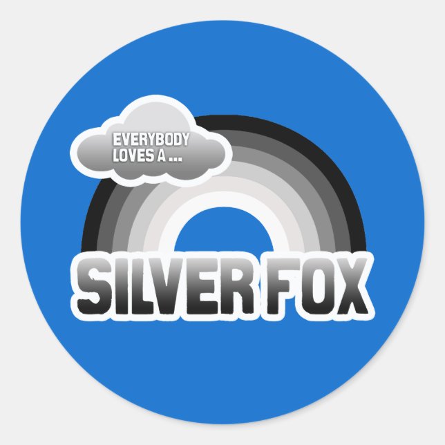 Everybody Loves a Silver Fox Classic Round Sticker (Front)