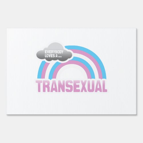 EVERYBODY LOVES A TRANSEXUAL YARD SIGN