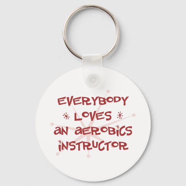 Everybody Loves An Aerobics Instructor Keychain (Front)