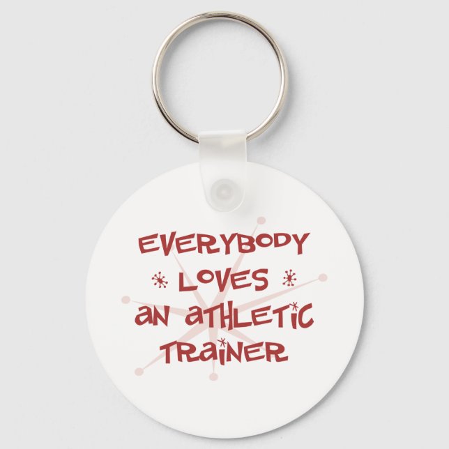 Everybody Loves An Athletic Trainer Keychain (Front)