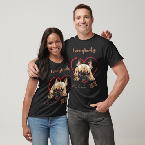 Everybody loves me cute collection with frenchie  T_Shirt