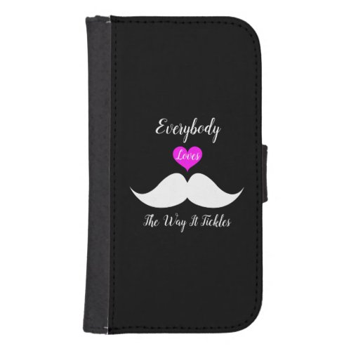 Everybody Loves The Way It Tickles Galaxy S4 Wallet Case