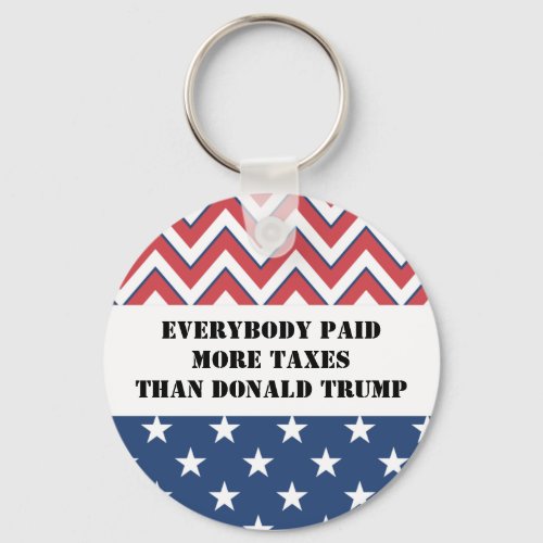 Everybody Paid more Taxes than Donald Trump Keychain