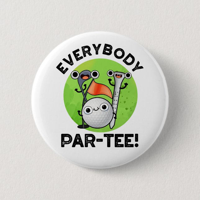 Everybody Par-tee Funny Golf Pun  Button (Front)