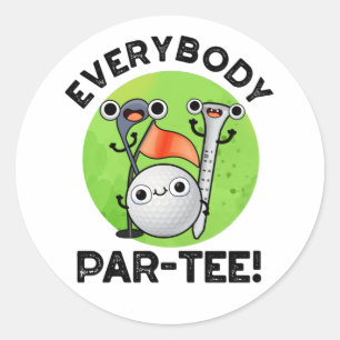 Everybody Par-tee Funny Golf Pun  Classic Round Sticker